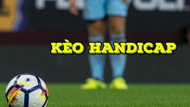 Những loại kèo handicap phổ biến hiện nay